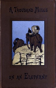 A thousand miles on an elephant in the Shan States — Holt S. (Holt Samuel) Hallett cover
