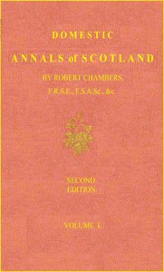 Domestic Annals of Scotland from the Reformation to the Revolution, Volume 1 (of 2) — Robert Chambers cover
