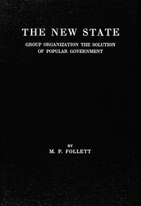 The new state : $b Group organization the solution of popular government cover