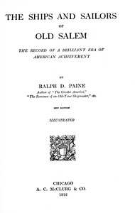 The ships and sailors of old Salem : $b the record of a brilliant era of American achievement — Ralph Delahaye Paine cover