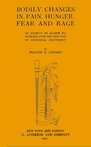 Bodily changes in pain, hunger, fear, and rage : $b an account of recent researches into the function of emotional excitement — Walter B. (Walter Bradford) Cannon cover