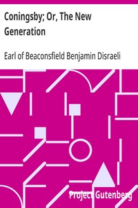 Coningsby; Or, The New Generation — Benjamin, Earl of Beaconsfield Disraeli cover