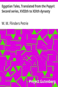 Egyptian Tales, Translated from the Papyri: Second series, XVIIIth to XIXth dynasty — W. M. Flinders (William Matthew Flinders) Petrie cover