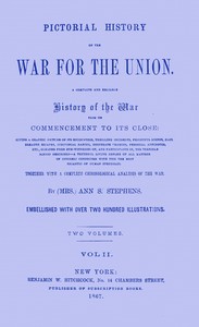 Pictorial history of the war for the Union, volume 2 (of 2) : $b A complete and reliable history of the war from its commencement to its close ... together with a complete chronological analysis of the war — Ann S. (Ann Sophia) Stephens cover