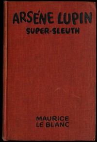 Arsène Lupin, super-sleuth — Maurice Leblanc cover