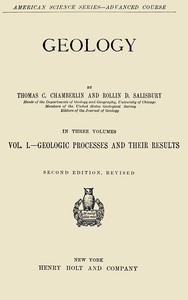 Geology, Vol. 1 [of 3] : $b Geologic processes and their results — Rollin D. Salisbury cover