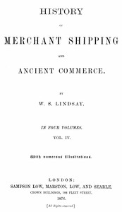 History of merchant shipping and ancient commerce, Volume 4 (of 4) — W. S. (William Schaw) Lindsay cover