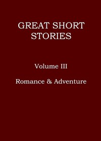 Great short stories, Volume 3 (of 3) : $b Romance & Adventure — Anonymous cover