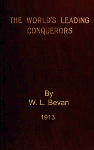 The world's leading conquerors : $b Alexander the Great, Cæsar, Charles the Great, the Ottoman sultans, the Spanish conquistadors, Napoleon — Wilson Lloyd Bevan cover