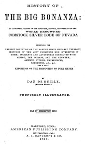 History of the big bonanza : $b an authentic account of the discovery, history, and working of the world-renowned Comstock silver lode of Nevada — Dan De Quille cover