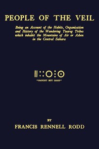 People of the veil : $b being an account of the habits, organisation and history of the wandering Tuareg tribes which inhabit the mountains of Air or Asben in the central Sahara — Francis James Rennell Rodd, Baron Rennell of Rodd cover