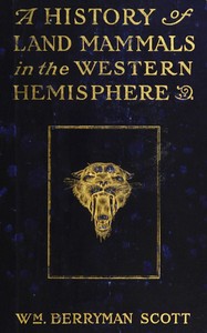 A history of land mammals in the western hemisphere — William Berryman Scott cover