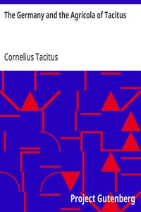 The Germany and the Agricola of Tacitus — Cornelius Tacitus cover