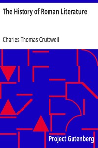 The History of Roman Literature: From the Earliest Period to the Death of Marcus Aurelius — Charles Thomas Cruttwell cover