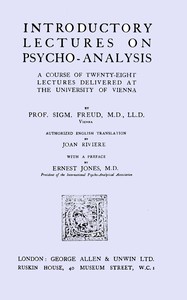 Introductory lectures on psycho-analysis : $b a course of twenty-eight lectures delivered at the University of Vienna — Sigmund Freud cover