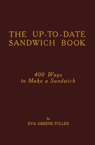 The up-to-date sandwich book : $b 400 ways to make a sandwich — Eva Greene Fuller cover