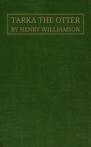 Tarka the otter : $b his joyful water-life and death in the country of the two rivers — Henry Williamson cover