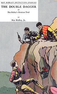 The double dagger : $b or, Nat Ridley's Mexican trail — Nat Ridley cover