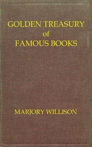Golden treasury of famous books : $b A guide to good reading for boys and girls, and for the enjoyment of those who love books — Marjory MacMurchy, Lady Willison cover