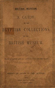 A guide to the Egyptian collections in the British Museum — British Museum. Department of Egyptian and Assyrian Antiquities cover