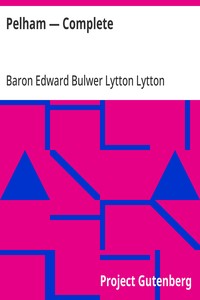 Pelham — Complete — Edward Bulwer Lytton, Baron Lytton cover