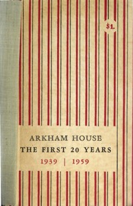 Arkham House : $b The first 20 years; 1939-1959 — August Derleth cover