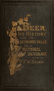 Beer, its history and its economic value as a national beverage — F. W. (Frederick William) Salem cover