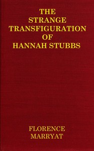 The strange transfiguration of Hannah Stubbs — Florence Marryat cover