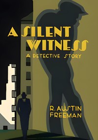 A silent witness — R. Austin (Richard Austin) Freeman cover
