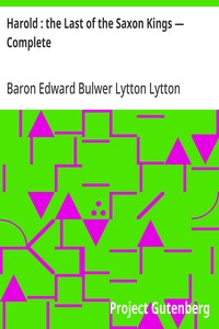 Harold : the Last of the Saxon Kings — Complete — Edward Bulwer Lytton, Baron Lytton cover