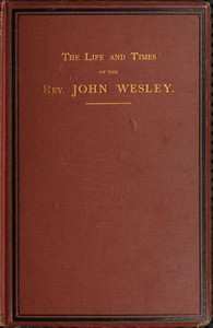The life and times of the Rev. John Wesley, M.A., founder of the Methodists. Vol. 3 (of 3) — L. (Luke) Tyerman cover