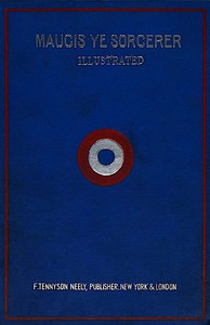 Maugis, ye sorcerer : $b from ye ancient French : a wonderful tale from ye writings of ye mad savant of ye Maison Maugis in ye olde citie of Mouzon, France — Lord Gilhooley cover