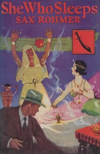 She who sleeps : $b A romance of New York and the Nile — Sax Rohmer cover