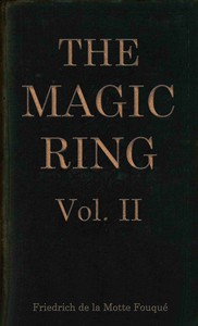 The magic ring, Vol. 2 (of 3) — Friedrich Heinrich Karl, Freiherr de La Motte-Fouqué cover