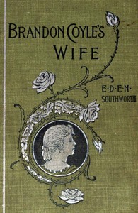 Brandon Coyle's wife : $b a sequel to "A skeleton in the closet" — Emma Dorothy Eliza Nevitte Southworth cover