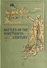 Battles of the nineteenth century, vol. 1 of 7 — G. A. (George Alfred) Henty cover