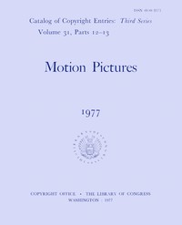 Motion pictures, 1977 : $b Catalog of copyright entries, third series, volume 31, parts 12-13 — Library of Congress. Copyright Office cover