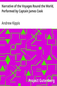 Narrative of the Voyages Round the World, Performed by Captain James Cook: With an Account of His Life During the Previous and Intervening Periods — Andrew Kippis cover