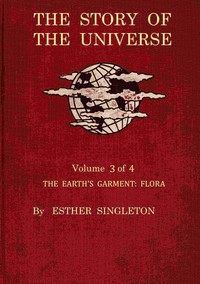 The story of the universe. Volume 3 (of 4) : $b The earth's garment : flora — Anonymous cover