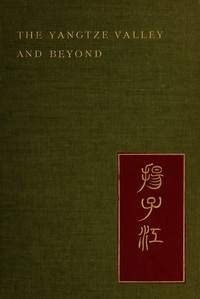 The Yangtze Valley and beyond : $b an account of journeys in China, chiefly in the province of Sze Chuan and among the Man-tze of the Somo territory — Isabella L. (Isabella Lucy) Bird cover