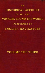 An historical account of all the voyages round the world, performed by English navigators, vol. 3 of 4 : $b Including those lately undertaken by order of His present Majesty. The whole faithfully extracted from the journals of the voyagers — Anonymous cover
