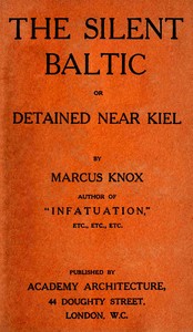The silent Baltic : $b or, Detained near Kiel — Marcus Knox cover