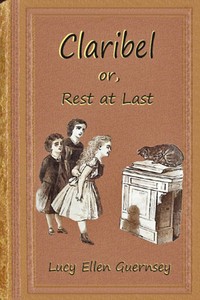 Claribel : $b or, Rest at last — Lucy Ellen Guernsey cover