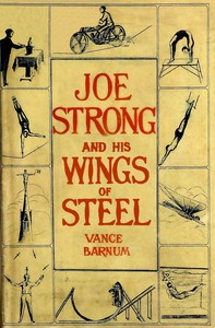 Joe Strong and his wings of steel : $b or, A young acrobat in the clouds — Vance Barnum cover
