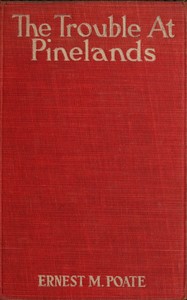 The trouble at Pinelands : $b A detective story — Ernest M. Poate cover