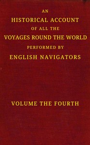 An historical account of all the voyages round the world, performed by English navigators, vol. 4 of 4 : $b Including those lately undertaken by order of His present Majesty. The whole faithfully extracted from the journals of the voyagers — Anonymous cover