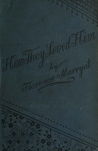 How they loved him, Vol. 2 (of 3) : $b A novel — Florence Marryat cover