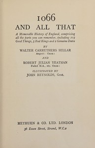 1066 and all that : $b A memorable history of England, comprising all the parts you can remember, including 103 good things, 5 bad kings and 2 genuine dates — Walter Carruthers Sellar cover