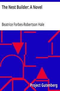 The Nest Builder: A Novel — Beatrice Forbes-Robertson Hale cover