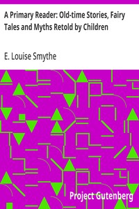 A Primary Reader: Old-time Stories, Fairy Tales and Myths Retold by Children — E. Louise (Emma Louise) Smythe cover